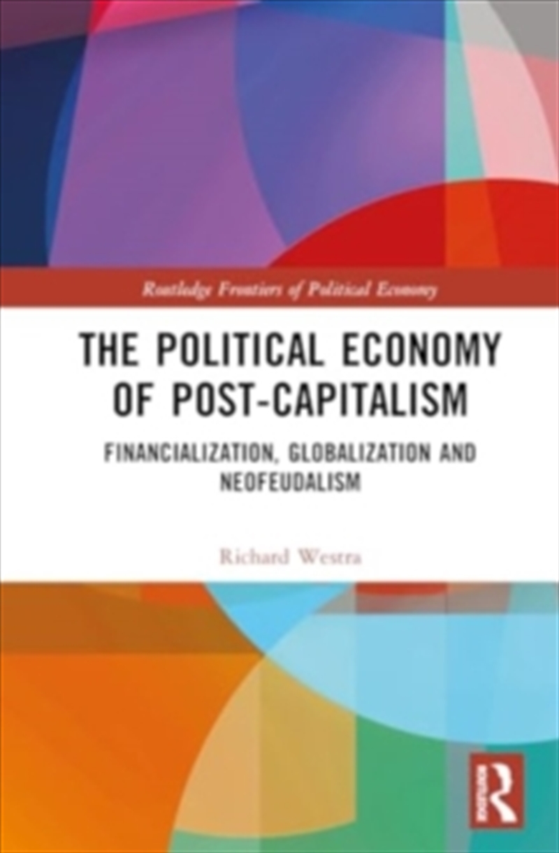 The Political Economy Of Post-Capitalism : Financialization, Globalization And Neofeudalism/Product Detail/Society & Culture