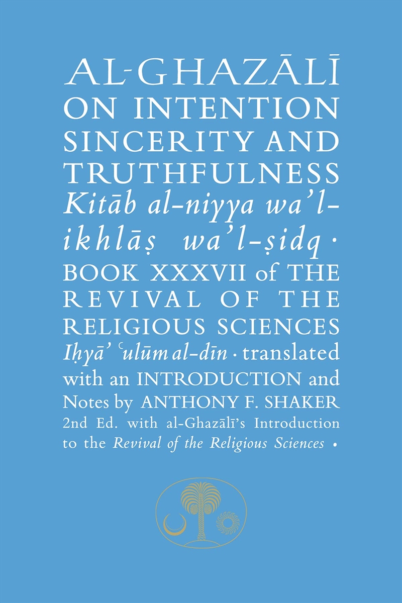 Al-Ghazali On Intention, Sincerity And Truthfulness: Kitab Al-Niyya Wa'L-Ikhlas Wa'L-Sidq (Ghazali S/Product Detail/Religion & Beliefs