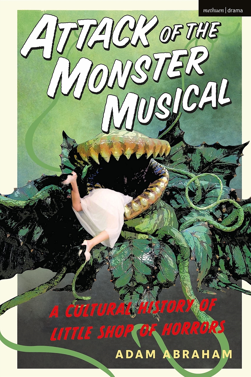 Attack Of The Monster Musical: A Cultural History Of Little Shop Of Horrors/Product Detail/Arts & Entertainment
