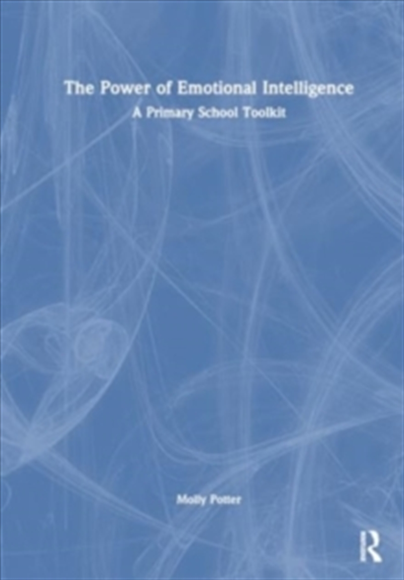 Power Of Emotional Intelligence : A Primary School Toolkit/Product Detail/Psychology