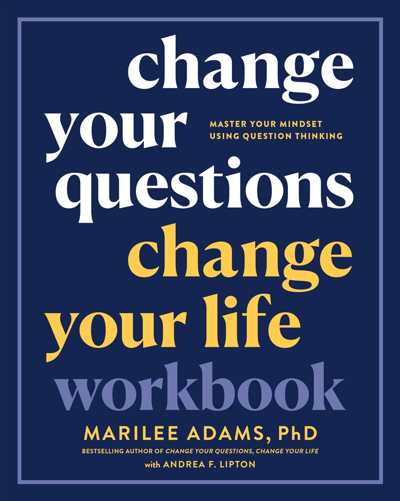 Change Your Questions, Change Your Life Workbook: Master Your Mindset Using Question Thinking/Product Detail/Self Help & Personal Development