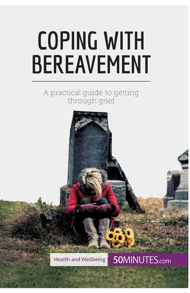 Coping With Bereavement: A Practical Guide To Getting Through Grief/Product Detail/Self Help & Personal Development