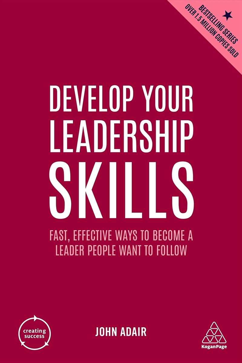 Develop Your Leadership Skills: Fast, Effective Ways To Become A Leader People Want To Follow (Creat/Product Detail/Business Leadership & Management