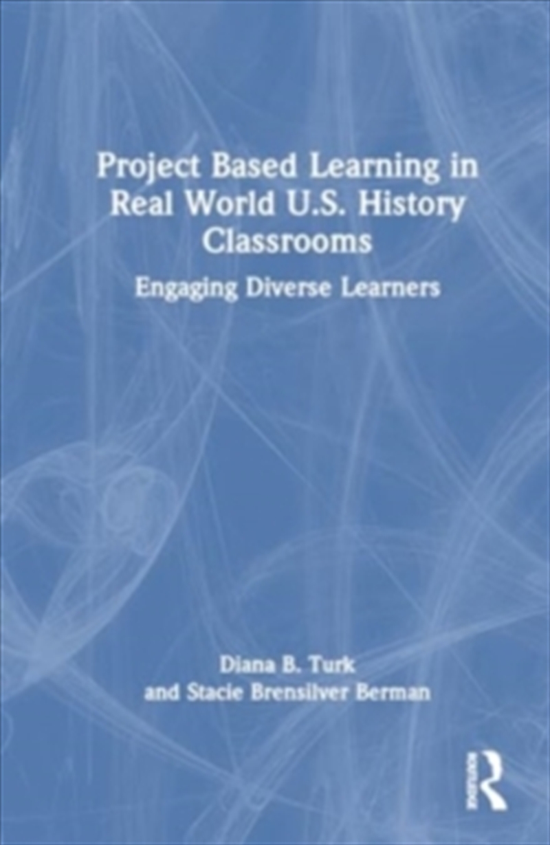 Project Based Learning In Real World U.S. History Classrooms : Engaging Diverse Learners/Product Detail/Society & Culture