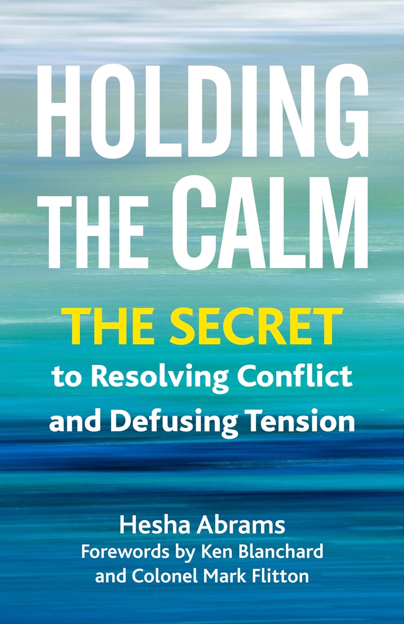 Holding The Calm: The Secret To Resolving Conflict And Defusing Tension/Product Detail/Business Leadership & Management