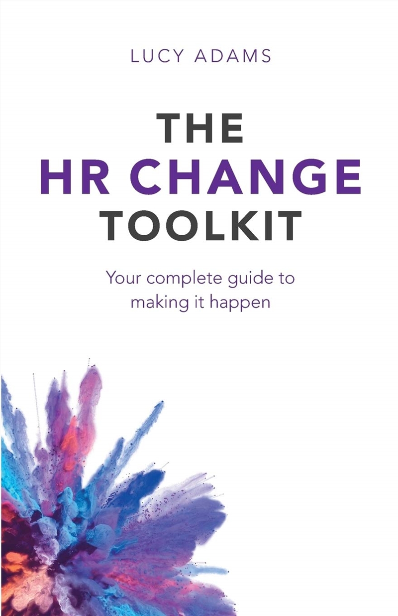 The Hr Change Toolkit: Your Complete Guide To Making It Happen/Product Detail/Business Leadership & Management