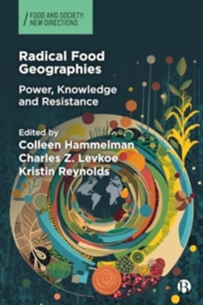 Radical Food Geographies : Power, Knowledge And Resistance/Product Detail/Society & Culture