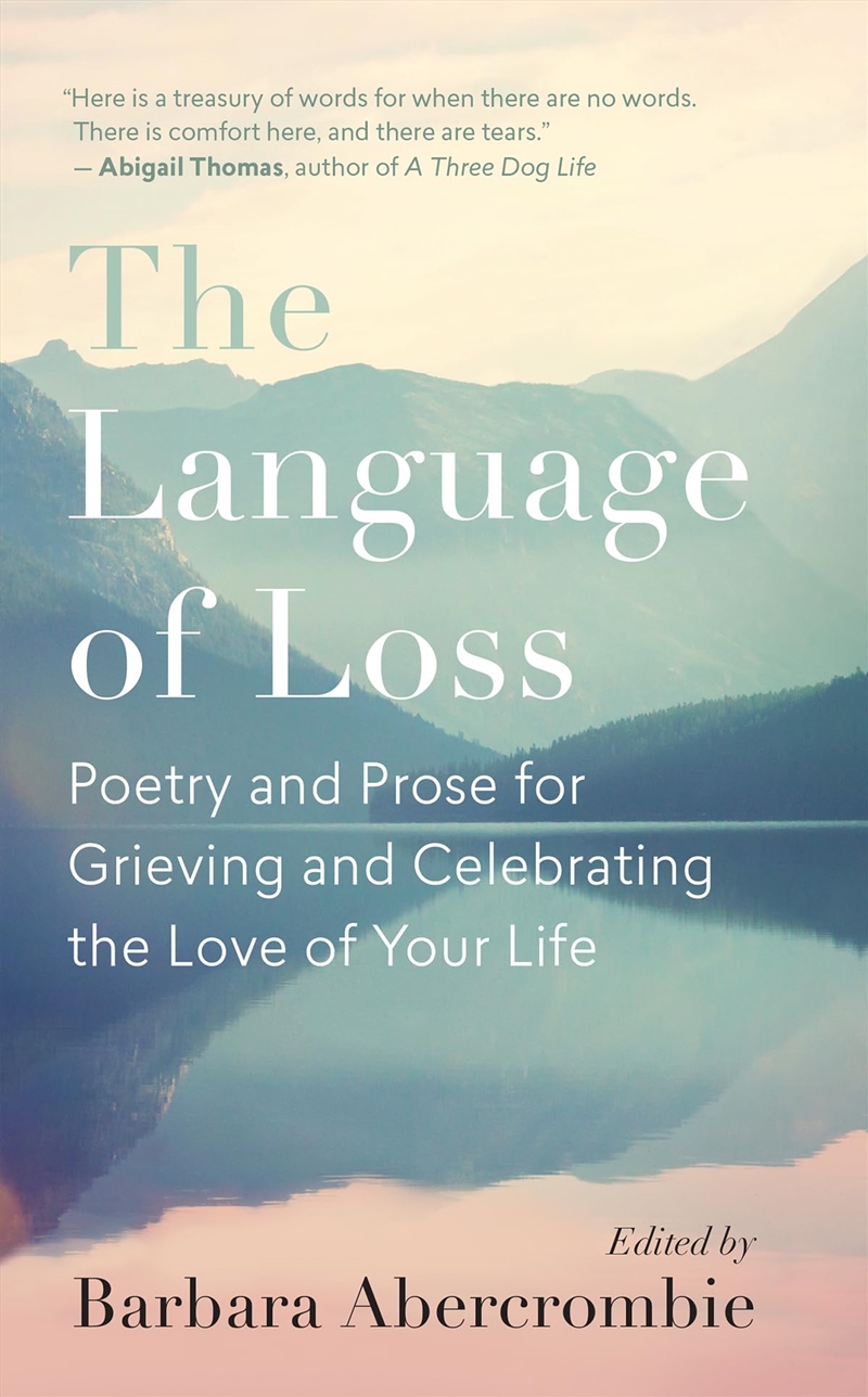 The Language Of Loss: Poetry And Prose For Grieving And Celebrating The Love Of Your Life/Product Detail/Family & Health