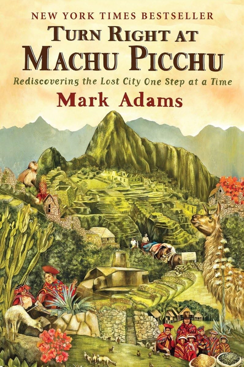 Turn Right At Machu Picchu: Rediscovering The Lost City One Step At A Time/Product Detail/Travel Writing