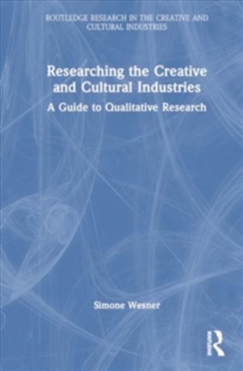 Researching The Creative And Cultural Industries : A Guide To Qualitative Research/Product Detail/Reading