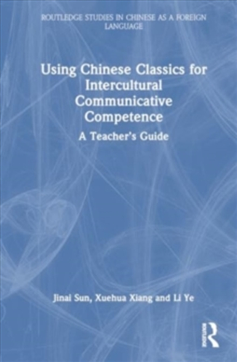 Using Chinese Classics For Intercultural Communicative Competence : A Teacher’S Guide/Product Detail/Language & Linguistics