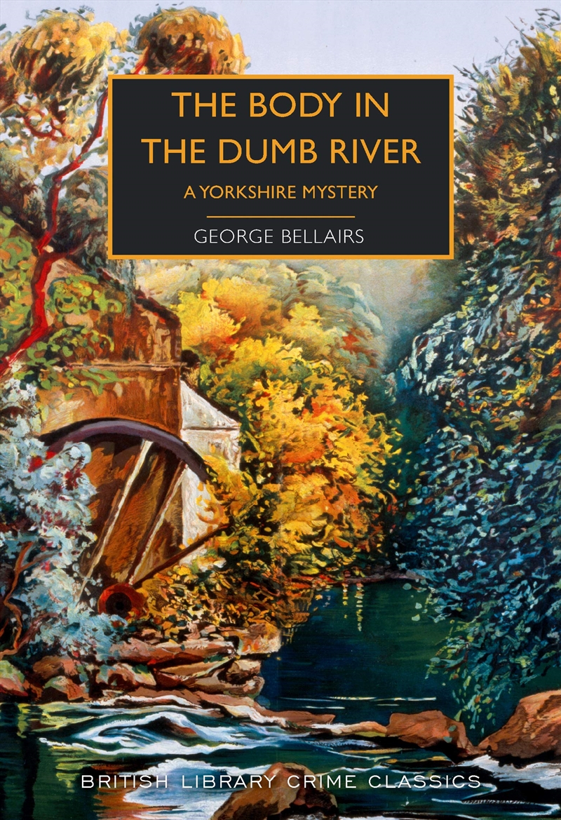 The Body In The Dumb River: A Yorkshire Mystery (British Library Crime Classics)/Product Detail/Crime & Mystery Fiction