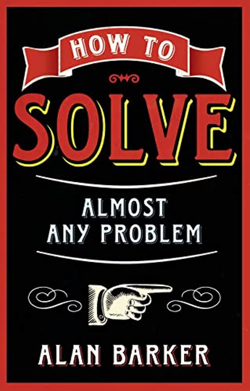 How To Solve Almost Any Problem: Turning Tricky Problems Into Wise Decisions/Product Detail/Self Help & Personal Development