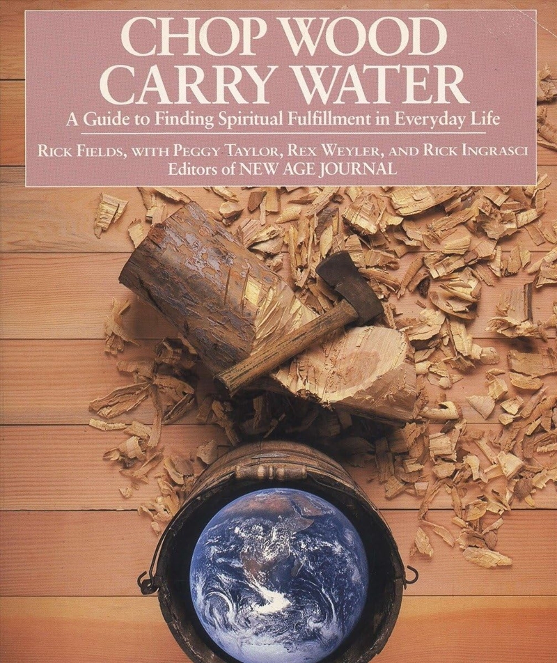 Chop Wood, Carry Water: A Guide To Finding Spiritual Fulfillment In Everyday Life/Product Detail/Tarot & Astrology