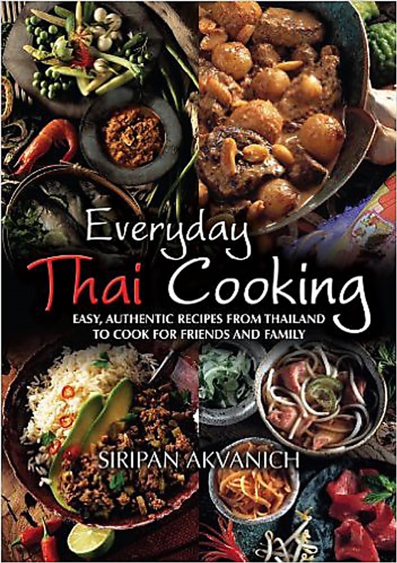 Everyday Thai Cooking: Easy, Authentic Recipes From Thailand To Cook For Friends And Family/Product Detail/Recipes, Food & Drink