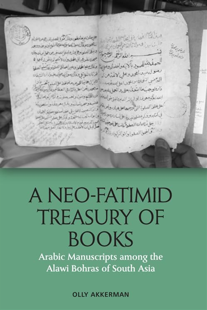 A Neo-Fatimid Treasury Of Books: Arabic Manuscripts Among The Alawi Bohras Of South Asia/Product Detail/Literature & Poetry