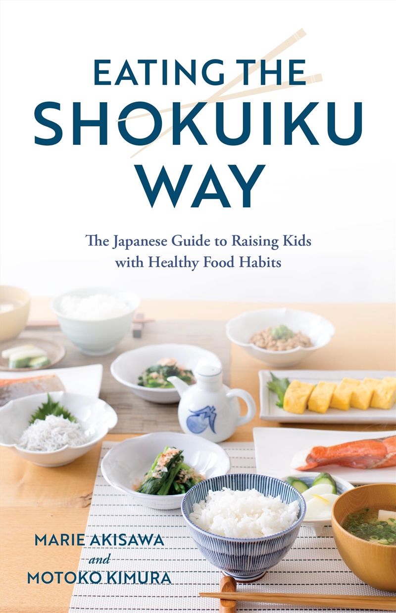 Eating The Shokuiku Way: The Japanese Guide To Raising Kids With Healthy Food Habits/Product Detail/Recipes, Food & Drink