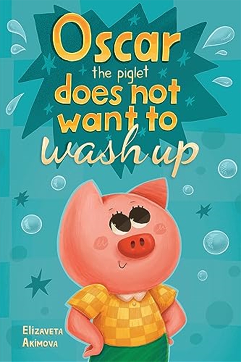 Oscar The Piglet Does Not Want To Wash Up/Product Detail/Childrens Fiction Books