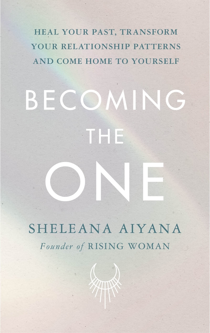 Becoming The One: Heal Your Past, Transform Your Relationship Patterns And Come Home To Yourself/Product Detail/Tarot & Astrology