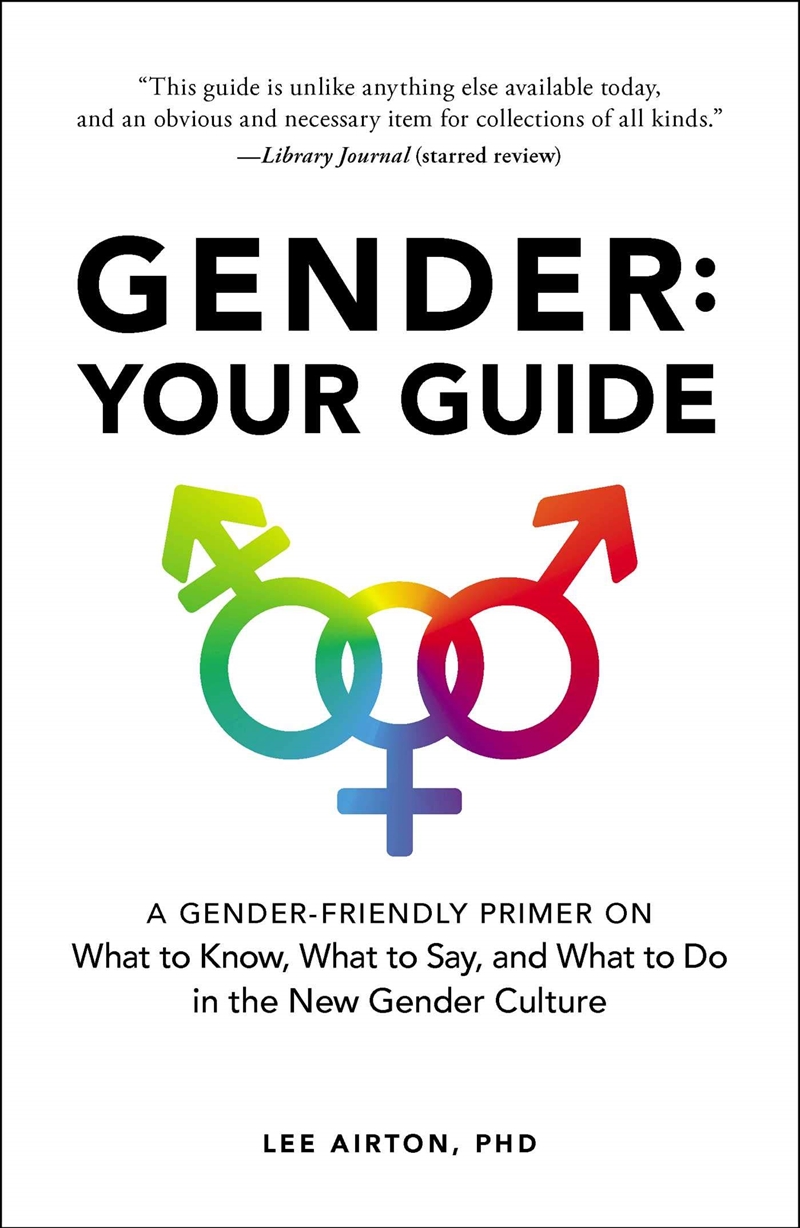 Gender: Your Guide: A Gender-Friendly Primer On What To Know, What To Say, And What To Do In The New/Product Detail/Adult Books