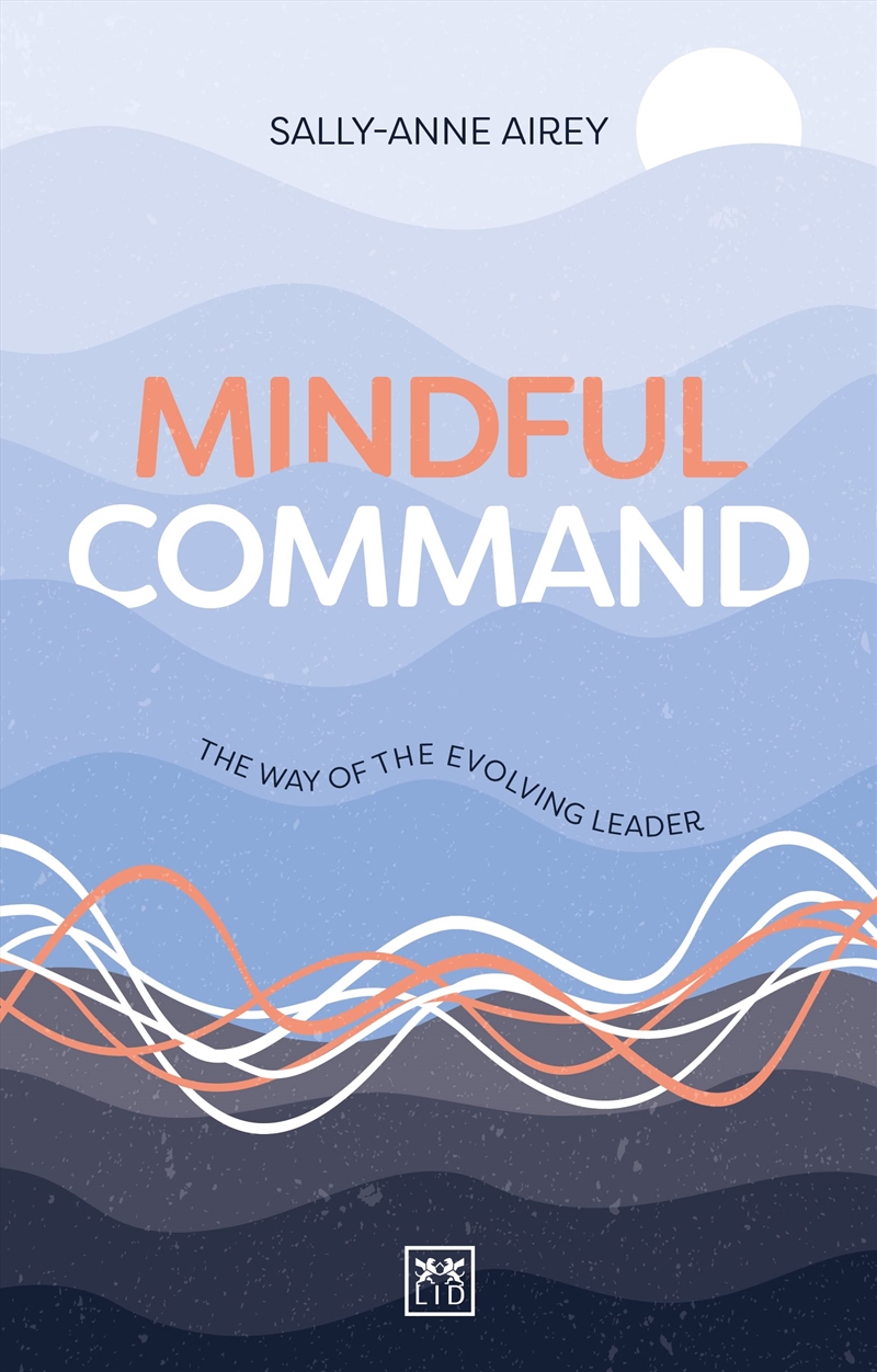 Mindful Command: The Way Of The Evolving Leader/Product Detail/Business Leadership & Management