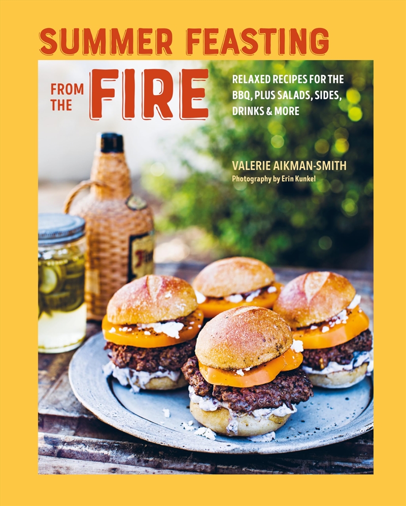 Summer Feasting from the Fire: Relaxed recipes for the BBQ, plus salads, sides, drinks & more/Product Detail/Recipes, Food & Drink