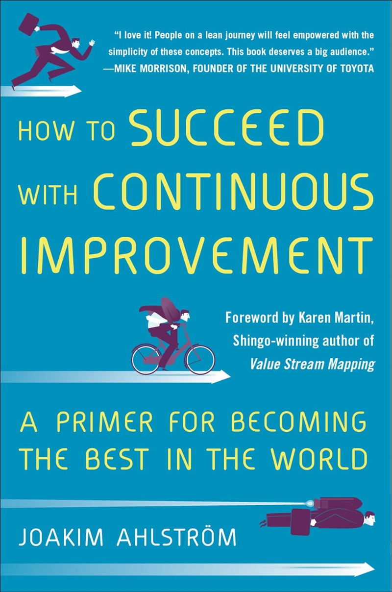 How To Succeed With Continuous Improvement: A Primer For Becoming The Best In The World/Product Detail/Business Leadership & Management