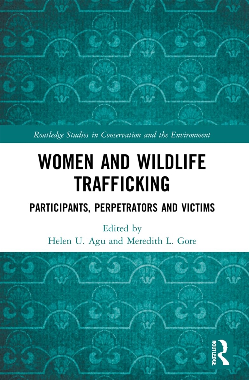 Women And Wildlife Trafficking (Routledge Studies In Conservation And The Environment)/Product Detail/True Crime