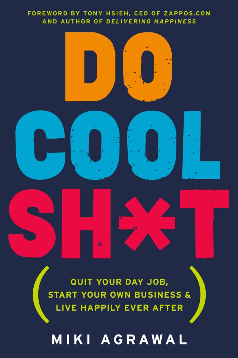 Do Cool Sh*T: Quit Your Day Job, Start Your Own Business, And Live Happily Ever After/Product Detail/Business Leadership & Management