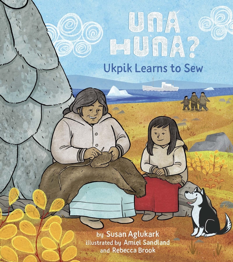 Una Huna?: Ukpik Learns To Sew (Una Huna, 2)/Product Detail/Childrens Fiction Books