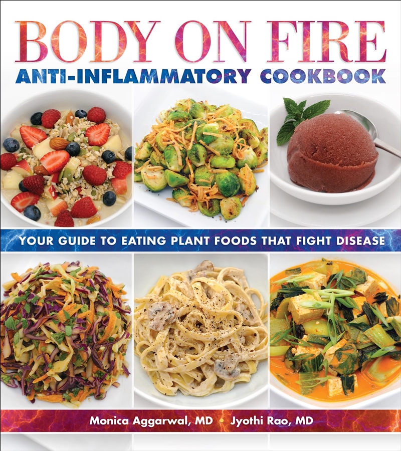 Body On Fire Anti-Inflammatory Cookbook: Your Guide To Eating Plant Foods That Fight Disease/Product Detail/Fitness, Diet & Weightloss