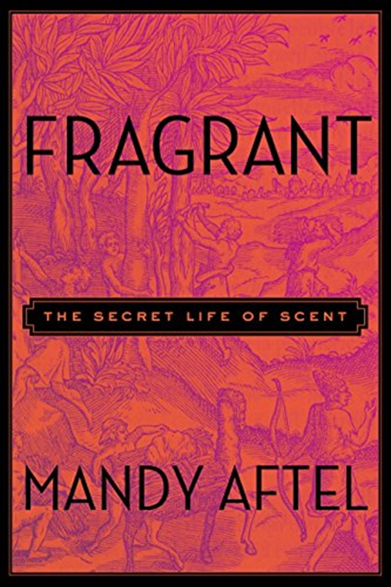 Fragrant: The Secret Life Of Scent/Product Detail/Fashion & Style Guides
