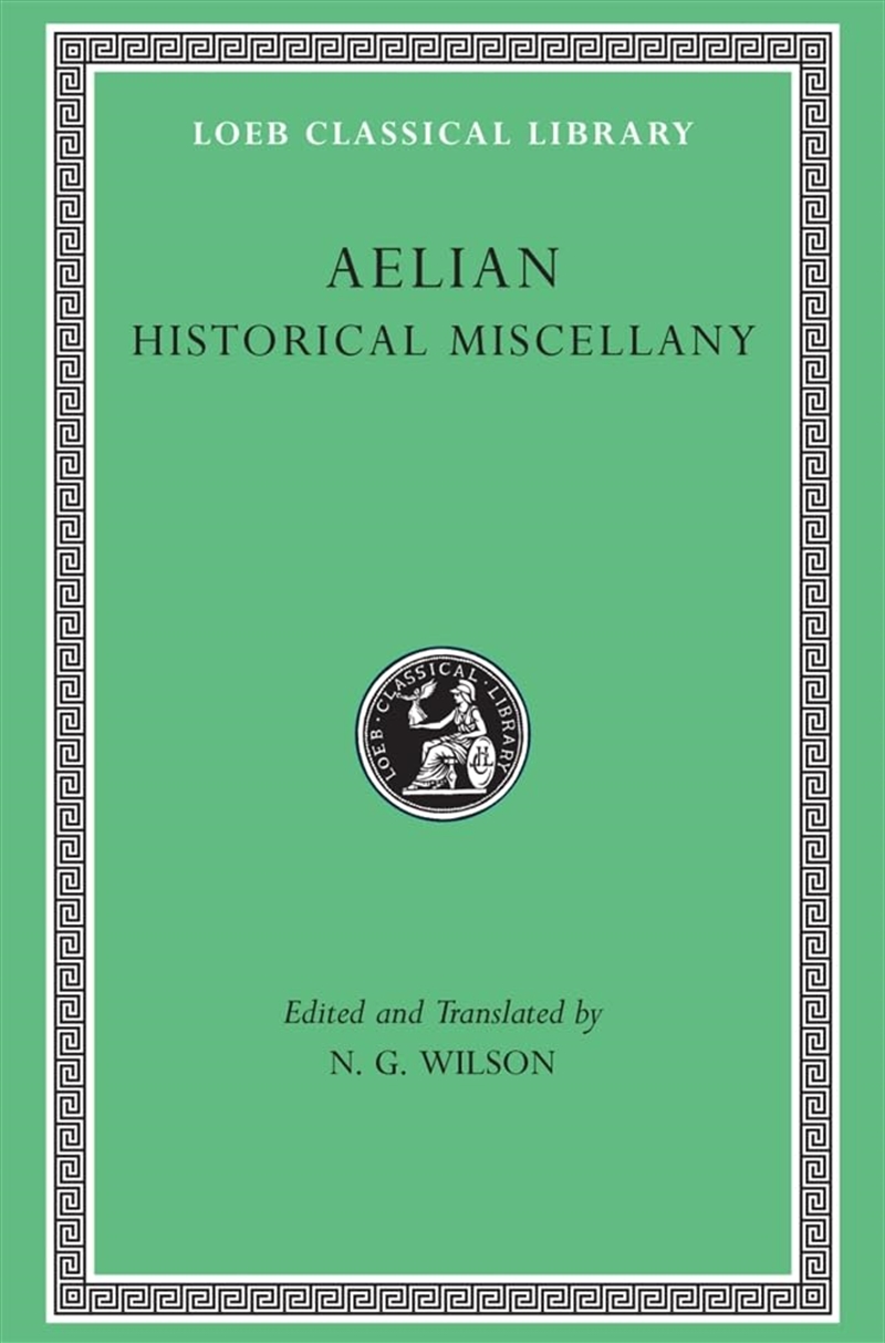 Aelian: Historical Miscellany (Loeb Classical Library No. 486)/Product Detail/Literature & Poetry