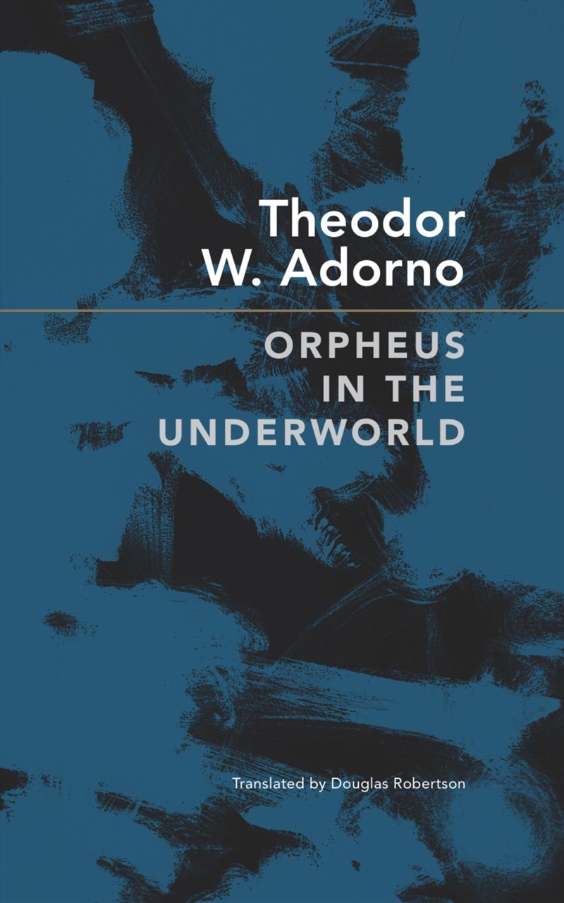 Orpheus In The Underworld: Essays On Music And Its Mediation (The German List)/Product Detail/Arts & Entertainment