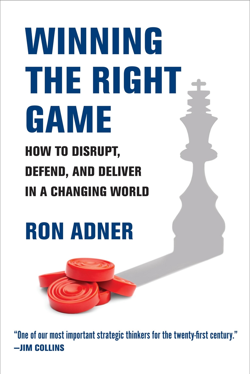 Winning The Right Game: How To Disrupt, Defend, And Deliver In A Changing World (Management On The C/Product Detail/Business Leadership & Management
