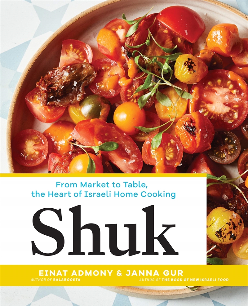 Shuk: From Market To Table, The Heart Of Israeli Home Cooking/Product Detail/Recipes, Food & Drink