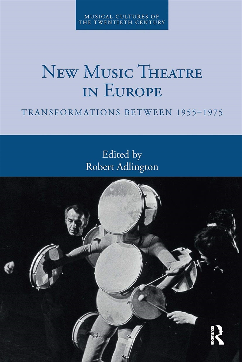 New Music Theatre In Europe: Transformations Between 1955-1975 (Musical Cultures Of The Twentieth Ce/Product Detail/Arts & Entertainment
