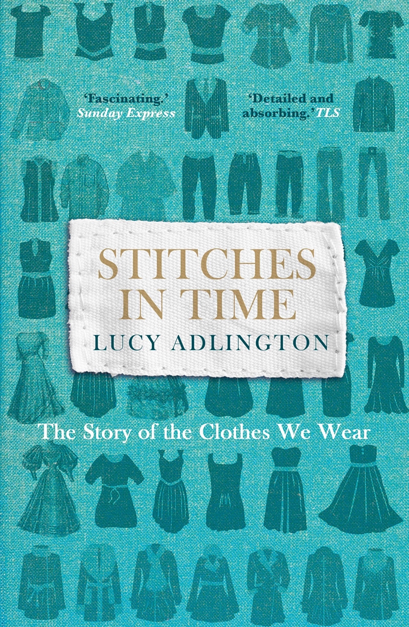 Stitches In Time: The Story Of The Clothes We Wear/Product Detail/Fashion & Style Guides