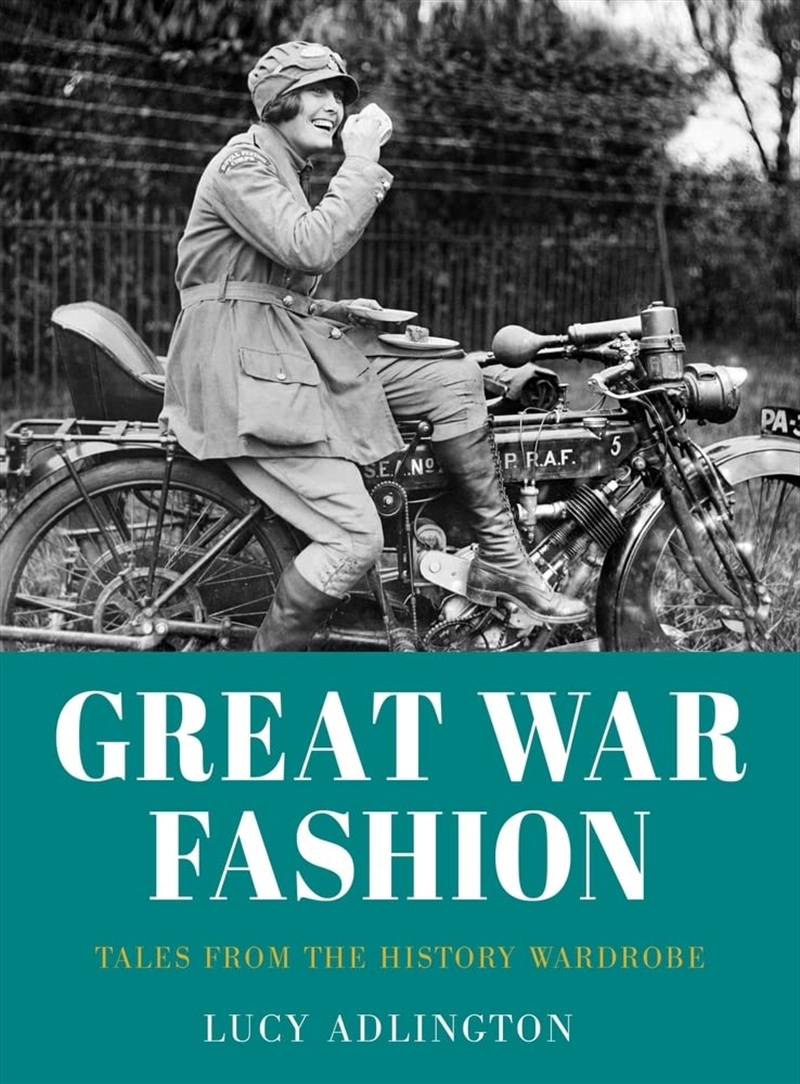 Great War Fashion: Tales From The History Wardrobe/Product Detail/Fashion & Style Guides