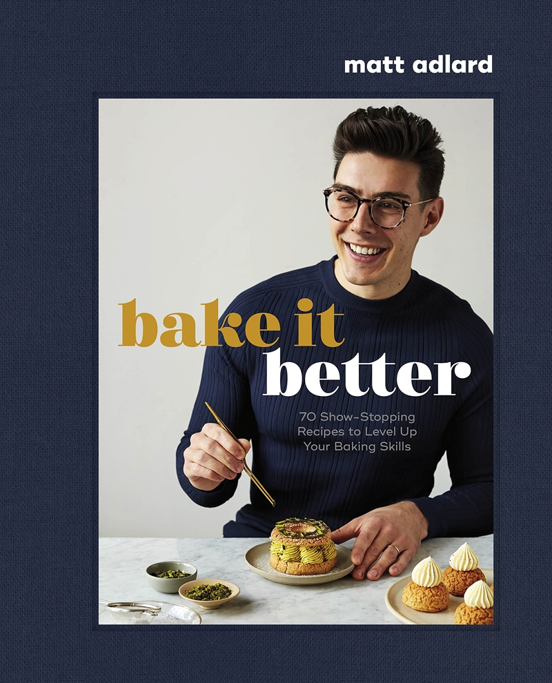 Bake It Better: 70 Show-Stopping Recipes to Level Up Your Baking Skills/Product Detail/Recipes, Food & Drink