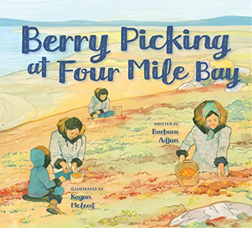 Berry Picking At Four Mile Bay: English Edition (Nunavummi Reading Series)/Product Detail/Early Childhood Fiction Books