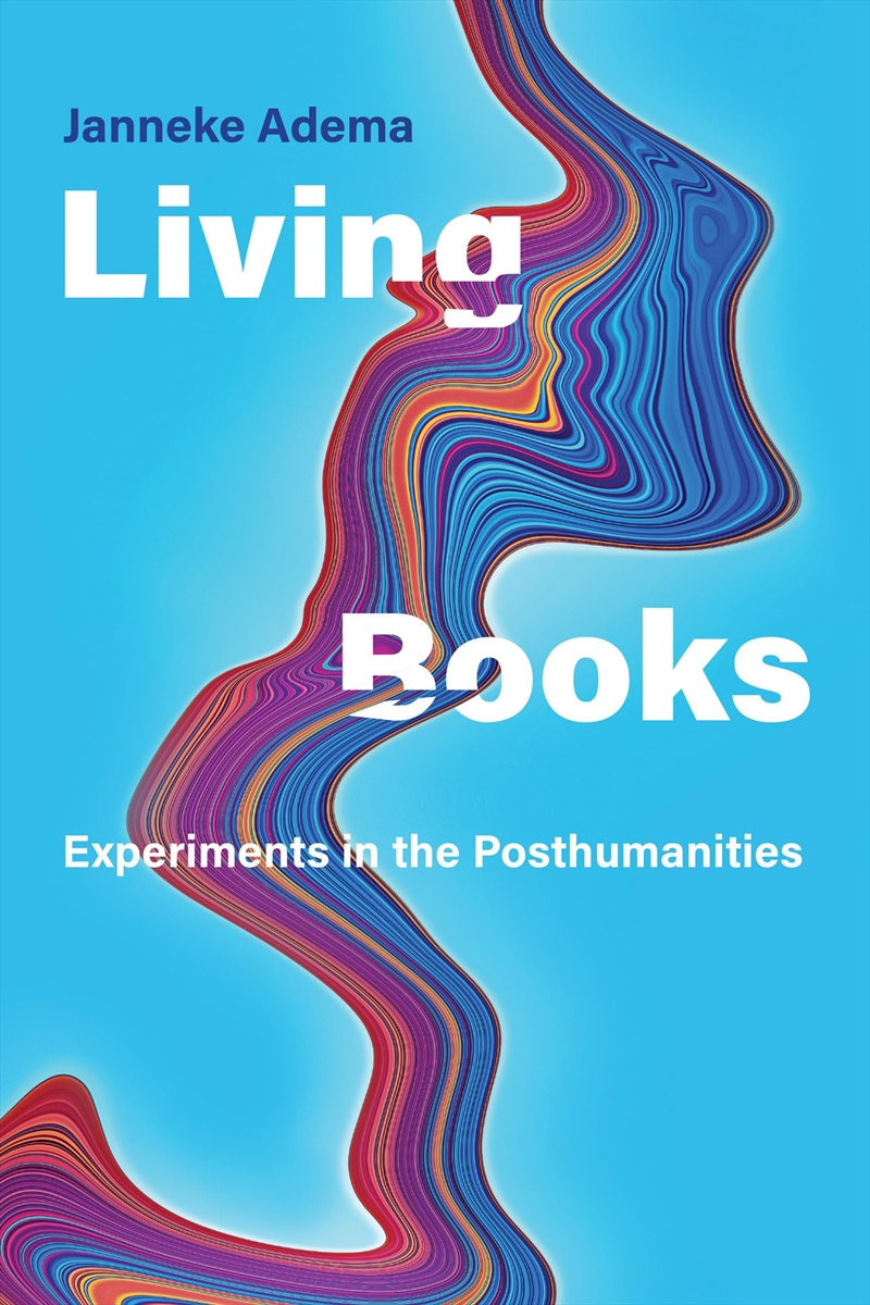 Living Books: Experiments In The Posthumanities (Leonardo)/Product Detail/Literature & Poetry