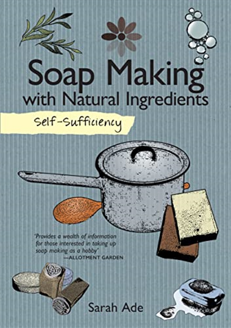 Self-Sufficiency: Soap Making With Natural Ingredients (Imm Lifestyle Books) Learn How To Make Luxur/Product Detail/Crafts & Handiwork