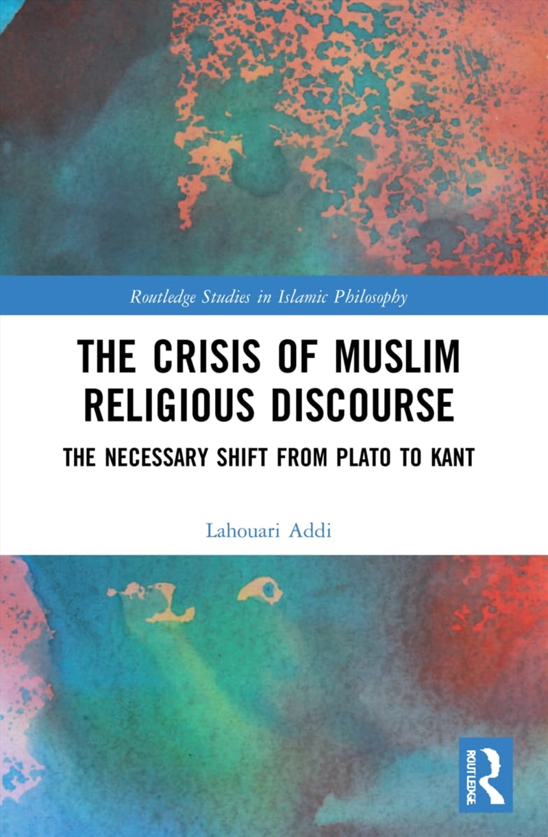 The Crisis Of Muslim Religious Discourse (Routledge Studies In Islamic Philosophy)/Product Detail/Religion & Beliefs