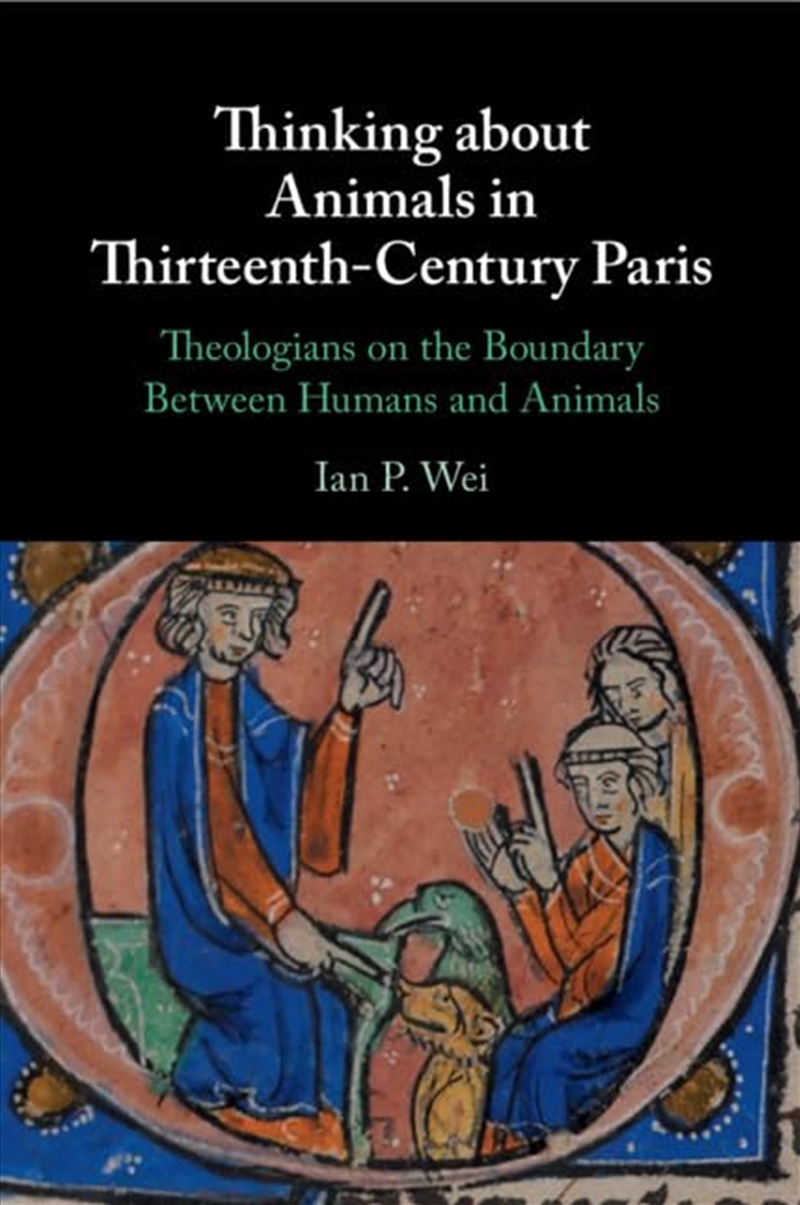 Thinking About Animals In Thirteenth-Century Paris: Theologians On The Boundary Between Humans And A/Product Detail/History