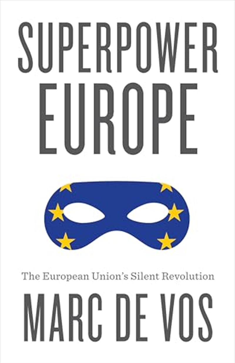 Superpower Europe: The European Union'S Silent Revolution/Product Detail/Politics & Government