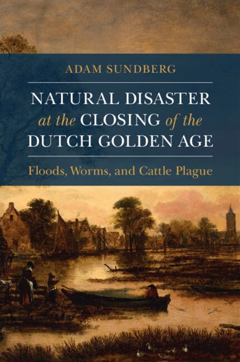Natural Disaster At The Closing Of The Dutch Golden Age (Studies In Environment And History)/Product Detail/History