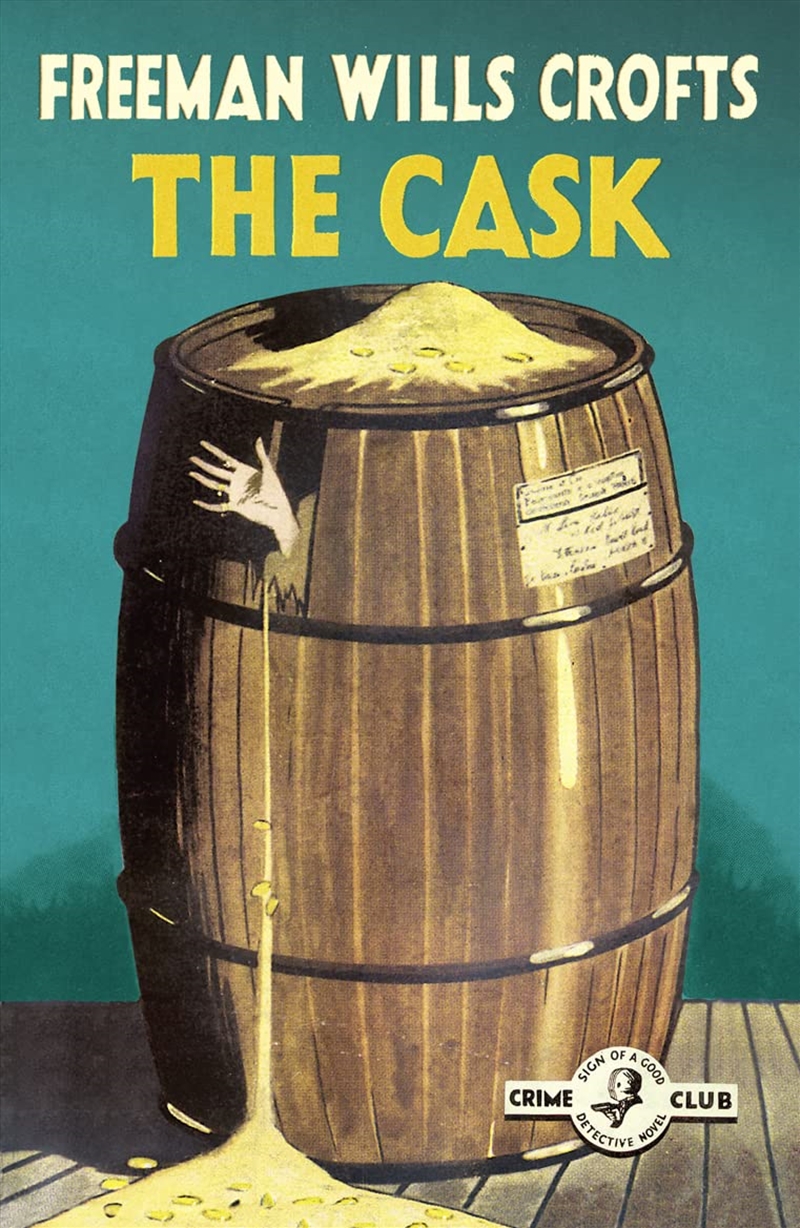The Cask: 100Th Anniversary Edition (Detective Club Crime Classics)/Product Detail/Crime & Mystery Fiction