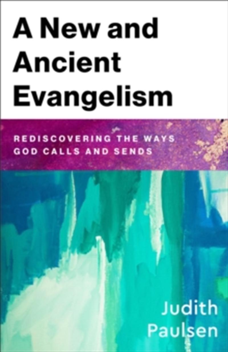 A New And Ancient Evangelism : Rediscovering The Ways God Calls And Sends/Product Detail/Religion & Beliefs