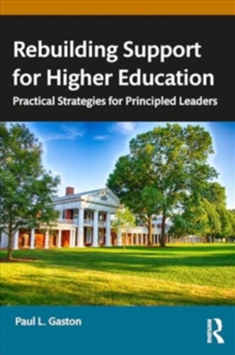 Rebuilding Support For Higher Education : Practical Strategies For Principled Leaders/Product Detail/Society & Culture